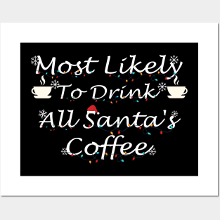 Most Likely To Drink All Santa's Coffee Posters and Art